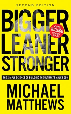 The cover of the book Bigger Leaner Stronger by Michael Matthews