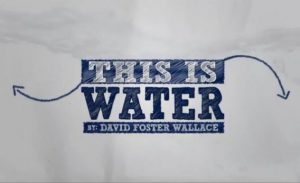A title image for the This Is Water video from David Foster Wallace's Kenyon College commencement speech